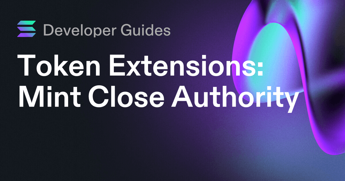 How to use the Mint Close Authority extension